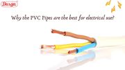 Why the PVC pipes are the best for electrical use? 